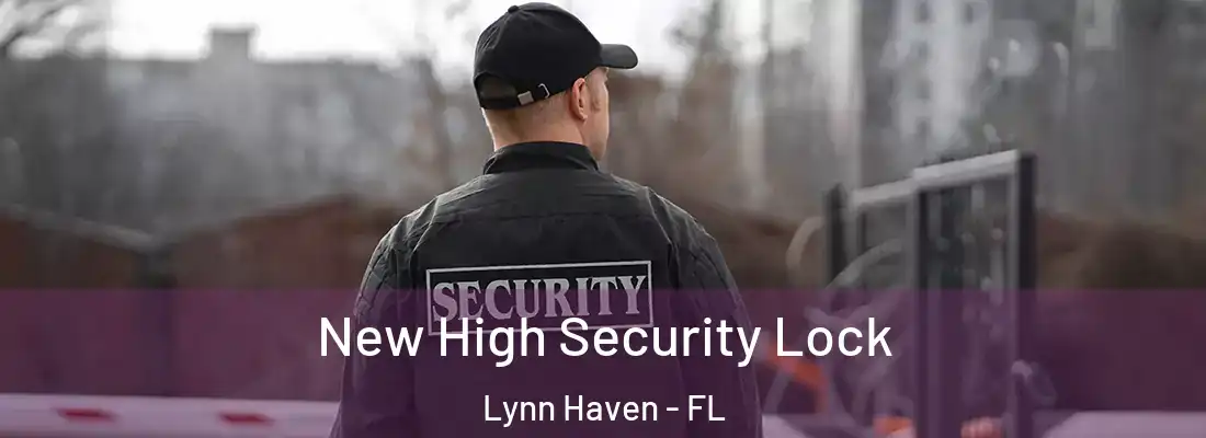 New High Security Lock Lynn Haven - FL