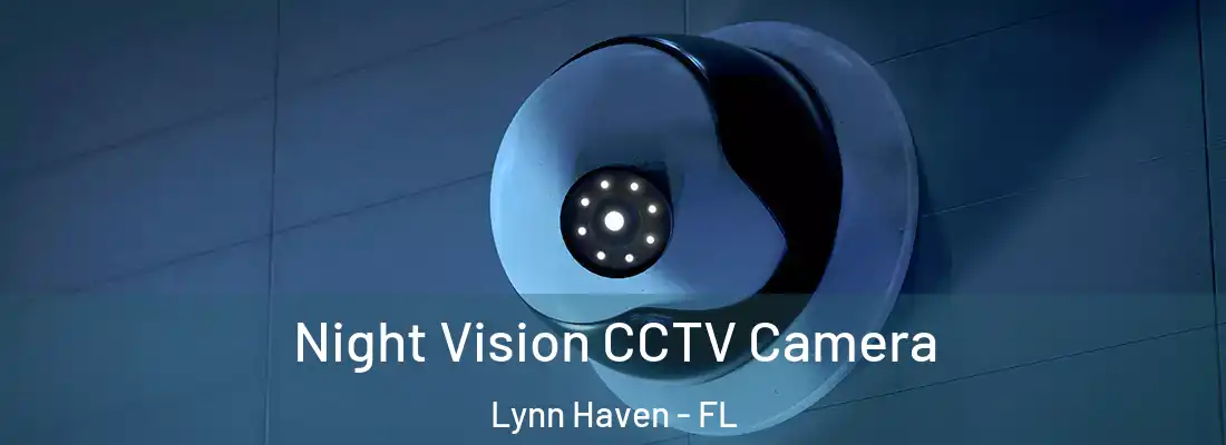 Night Vision CCTV Camera Lynn Haven - FL